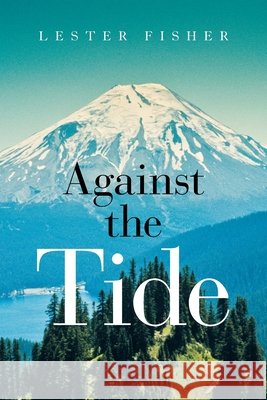 Against the Tide Lester Fisher 9781665543606 Authorhouse - książka
