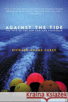 Against the Tide: The Fate of the New England Fisherman Richard Adams Carey 9780618056989 Mariner Books - książka