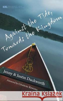 Against the Tide, Towards the Kingdom Jenny Duckworth, Justin Duckworth, Charles Ringma 9781498213110 Cascade Books - książka