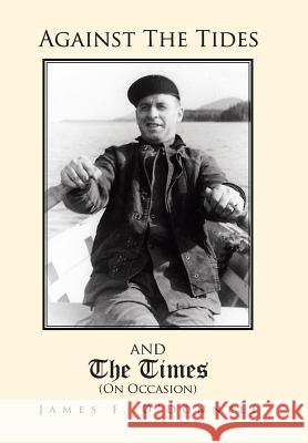 Against the Tides & the Times (on Occasion): Grace-Notes in a Celtic Mist O'Donnell, James F. 9781465381040 Xlibris Corporation - książka