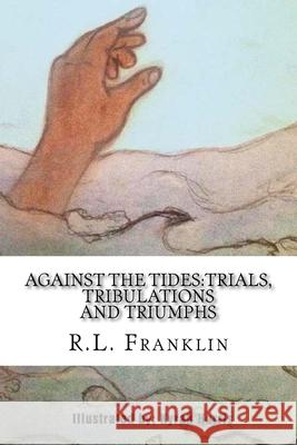 Against the Tides: Trials, Tribulations and Triumphs Theresa Viiolet Holman Glenn Anthony Croom Sandra Murphy 9781545458730 Createspace Independent Publishing Platform - książka