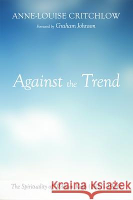 Against the Trend Anne-Louise Critchlow Graham Johnson 9781498297523 Wipf & Stock Publishers - książka