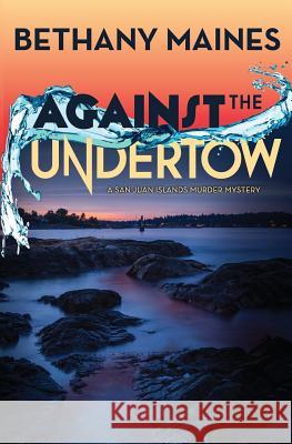 Against the Undertow Bethany Maines 9781732086340 Blue Zephyr Press - książka