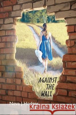 Against the Wall: Family and Marital Relationships Neva J. Hodges 9781735176338 Russian Hill Press - książka