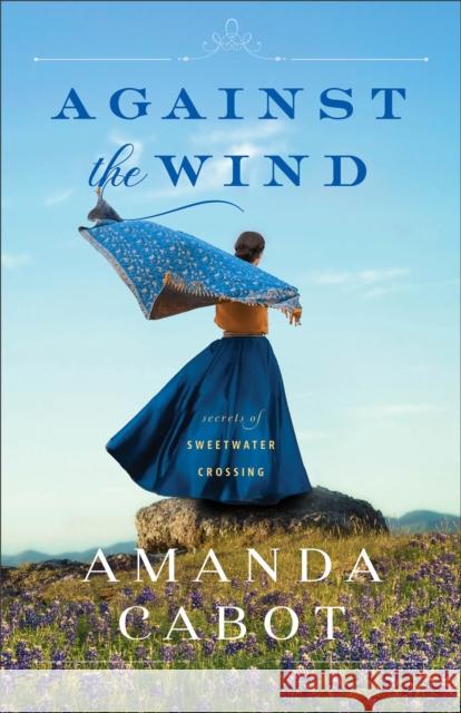 Against the Wind Amanda Cabot 9780800740658 Fleming H. Revell Company - książka