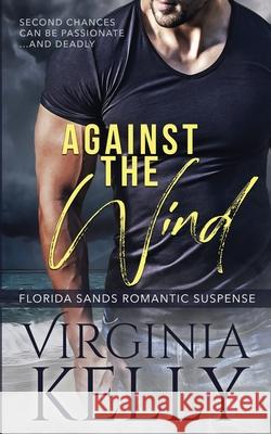 Against the Wind Virginia Kelly 9781494743772 Createspace Independent Publishing Platform - książka