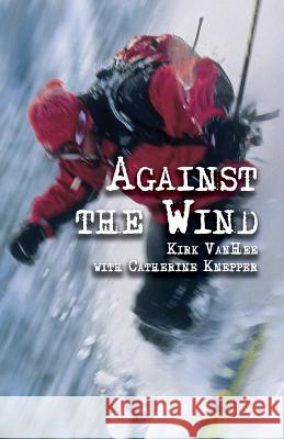 Against The Wind: a memoir Knepper, Catherine 9781482061253 Createspace - książka