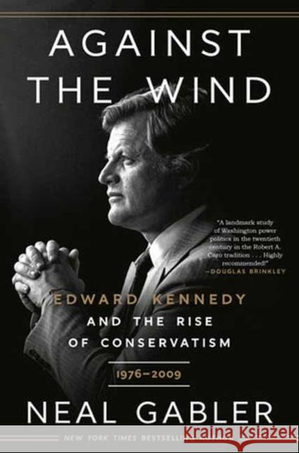 Against the Wind: Edward Kennedy and the Rise of Conservatism, 1976-2009  9780593238646 Random House USA Inc - książka