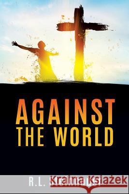 Against The World R L Steinhauer 9781545603116 Xulon Press - książka