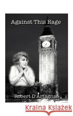 Against This Rage Robert D'Artagnan 9781585005987 Authorhouse - książka