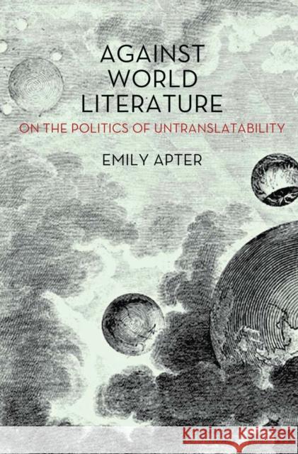 Against World Literature: On the Politics of Untranslatability Apter, Emily 9781844679706  - książka