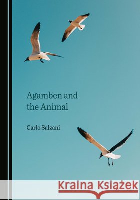 Agamben and the Animal Carlo Salzani   9781527582033 Cambridge Scholars Publishing - książka