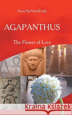 Agapanthus: The Flower of Love Xenia Skynefertfirefly 9781504330961 Balboa Press - książka