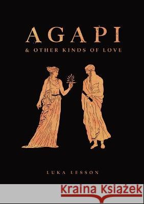 Agapi & Other Kinds of Love Luka Lesson 9780645625509 Future Ancients - książka