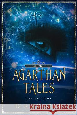 Agarthan Tales Book 1: The Decision D. S. Frazer 9781795802963 Independently Published - książka