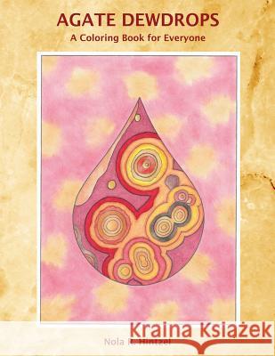 Agate Dewdrops: A Coloring Book for Everyone Nola R. Hintzel 9781722168278 Createspace Independent Publishing Platform - książka