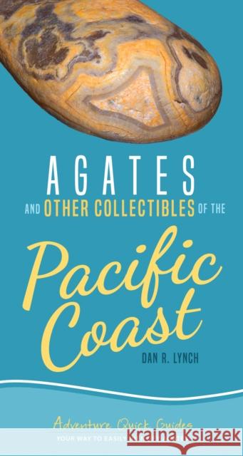 Agates and Other Collectibles of the Pacific Coast: Your Way to Easily Identify Agates Lynch, Dan R. 9781591939337 Adventure Publications - książka