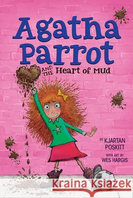 Agatha Parrot and the Heart of Mud Kjartan Poskitt Wes Hargis 9781328742124 Houghton Mifflin - książka