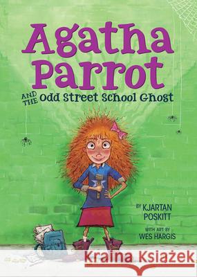 Agatha Parrot and the Odd Street School Ghost Kjartan Poskitt Wes Hargis 9780544935303 Houghton Mifflin - książka