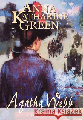 Agatha Webb Anna Katharine Green Paul Dennis Sporer 9781932490060 Anza Publishing - książka