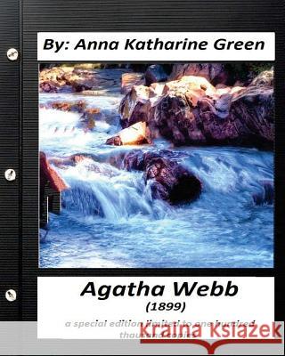 Agatha Webb (1899) by: Anna Katharine Green (A special edition): limited to one thousand copies Green, Anna Katharine 9781532761447 Createspace Independent Publishing Platform - książka