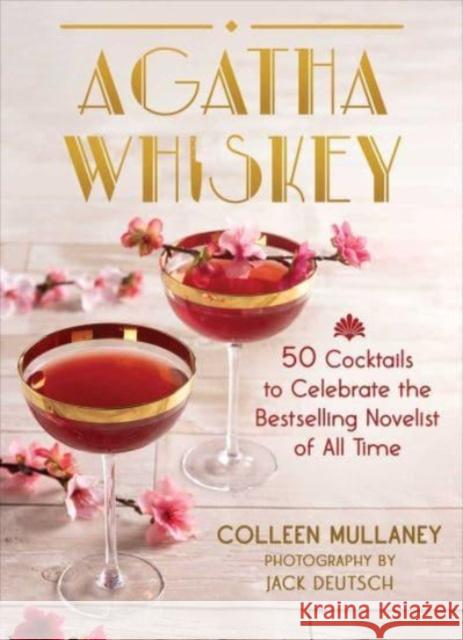 Agatha Whiskey: 50 Cocktails to Celebrate the Bestselling Novelist of All Time Colleen Mullaney Jack Deutsch 9781510775954 Skyhorse Publishing - książka