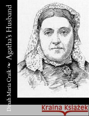 Agatha's Husband Dinah Maria Craik 9781517144326 Createspace - książka