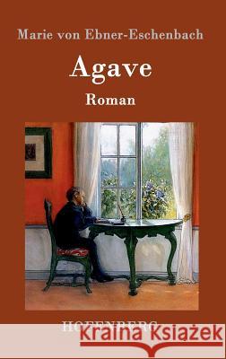 Agave: Roman Marie Von Ebner-Eschenbach 9783843094719 Hofenberg - książka