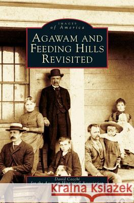 Agawam and Feeding Hills Revisited David Cecchi, Agawam Historical Society, David Cecchi for the Agawam Historical a 9781531622190 Arcadia Publishing Library Editions - książka