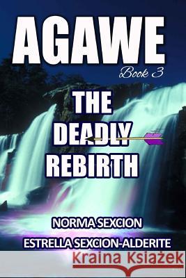 Agawe: The Deadly Rebirth Norma Sexcion Estrella Sexcion Alderite 9781537787589 Createspace Independent Publishing Platform - książka