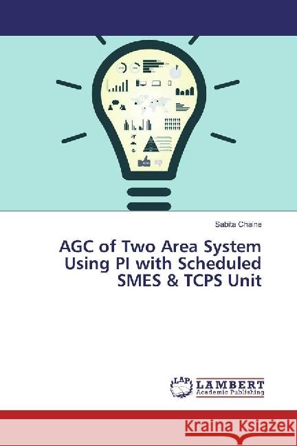 AGC of Two Area System Using PI with Scheduled SMES & TCPS Unit Chaine, Sabita 9783659819179 LAP Lambert Academic Publishing - książka