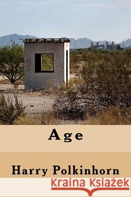 Age Harry Polkinhorn 9781542698146 Createspace Independent Publishing Platform - książka