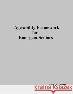 Age-ability Framework for Emergent Seniors Di Giovanni, Aldo 9781974127818 Createspace Independent Publishing Platform - książka