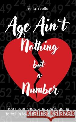 Age Ain't Nothing but a Number Yetta Yvette 9781644563151 Indies United Publishing House, LLC - książka