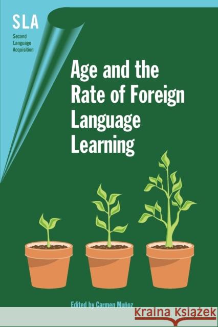 Age and the Rate of Foreign Language Learning Carmen Munoz 9781853598913 Multilingual Matters Limited - książka