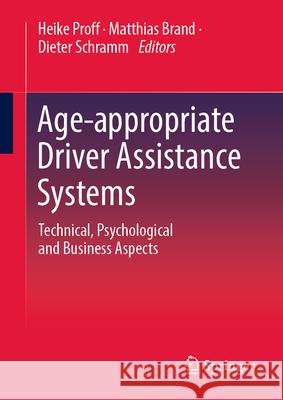 Age-Appropriate Driver Assistance Systems: Technical, Psychological and Business Aspects Heike Proff Matthias Brand Dieter Schramm 9783658448370 Springer - książka