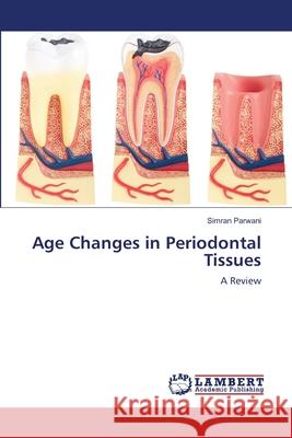 Age Changes in Periodontal Tissues Simran Parwani 9783659167263 LAP Lambert Academic Publishing - książka