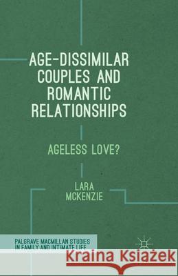 Age-Dissimilar Couples and Romantic Relationships: Ageless Love? McKenzie, L. 9781349496099 Palgrave Macmillan - książka