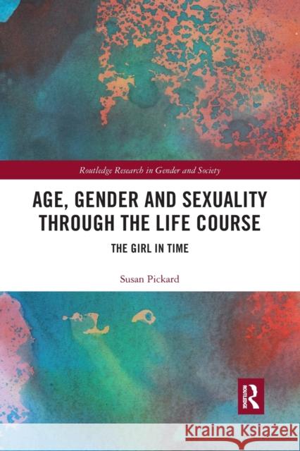 Age, Gender and Sexuality Through the Life Course: The Girl in Time Susan Pickard 9780367431822 Routledge - książka