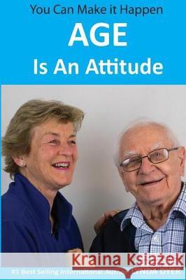 Age Is An Attitude Dyer, Lynda 9781975663827 Createspace Independent Publishing Platform - książka