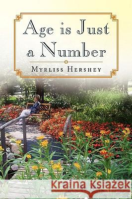 Age Is Just a Number Myrliss Hershey 9781436371568 Xlibris Corporation - książka