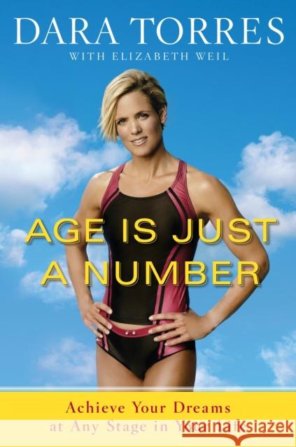 Age Is Just a Number: Achieve Your Dreams at Any Stage in Your Life Torres, Dara 9780767931915 Broadway Books - książka