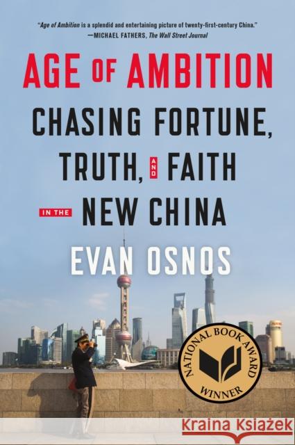 Age of Ambition: Chasing Fortune, Truth, and Faith in the New China Evan Osnos 9780374535278 Farrar Straus Giroux - książka