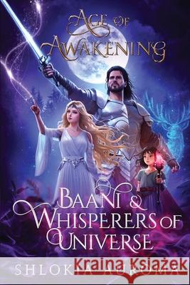Age of Awakening, Baani & Whisperers of Universe Shlokia Auroma 9789365549836 Orangebooks Publication - książka