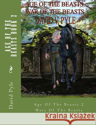 Age of Beasts Wars of the Beasts: Kyra's Chronicles David V. Pyle Carol Ann Whittle Clarissa a. Pyle 9781508772002 Createspace - książka
