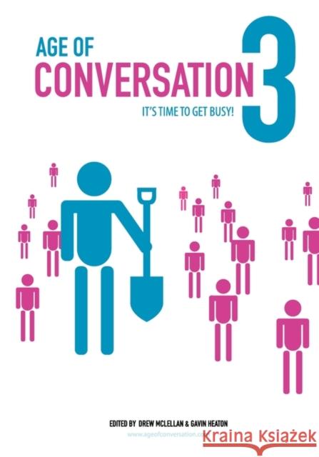 Age of Conversation 3: It's Time to Get Busy! McLellan, Drew 9780982473948 Channel V Books - książka