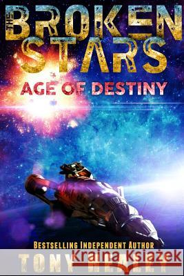 Age of Destiny (The Broken Stars Book 1) Healey, Tony 9781326035280 Lulu.com - książka