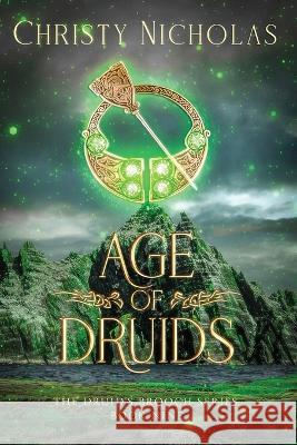 Age of Druids: An Irish Historical Fantasy Christy Nicholas   9781088169605 IngramSpark - książka