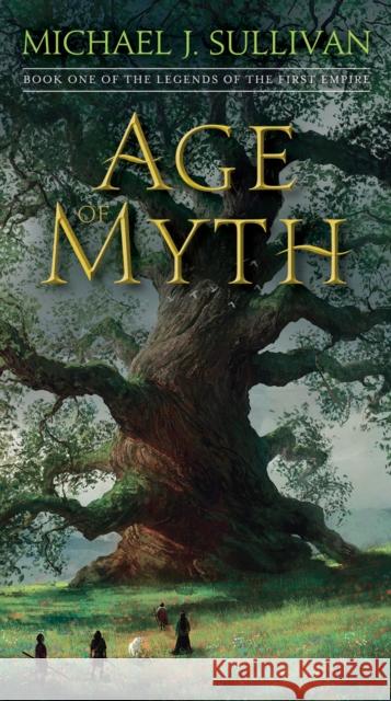 Age of Myth: Book One of The Legends of the First Empire Sullivan, Michael J. 9781101965351 Random House USA Inc - książka