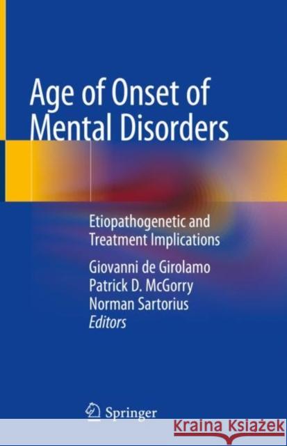 Age of Onset of Mental Disorders: Etiopathogenetic and Treatment Implications de Girolamo, Giovanni 9783319726182 Springer International Publishing AG - książka